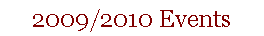 Text Box: 2009/2010 Events